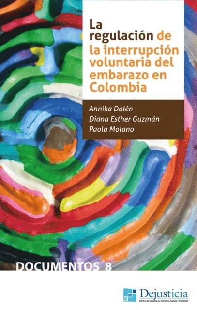 Paola Molano, Diana Guzman - La regulación de la Interrupción Voluntaria del Embarazo en Colombia, E-bok