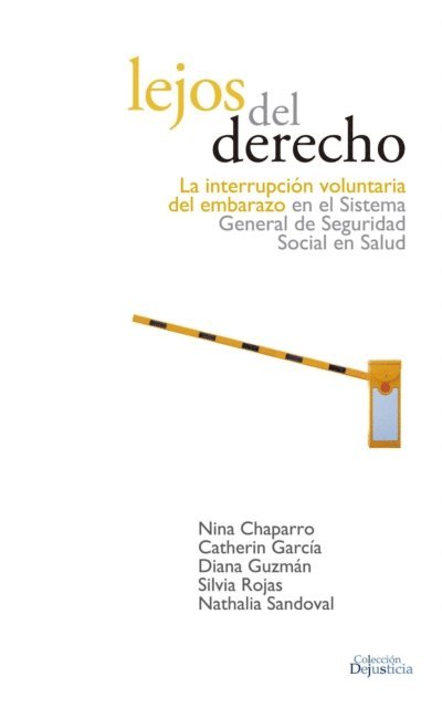 Nathalia Sandoval, Silvia Rojas, Diana Guzman, Catherin Garcia, Nina Chaparro - Lejos del Derecho: La interrupción voluntaria del embarazo en el sistema de seguridad social en salud, E-bok
