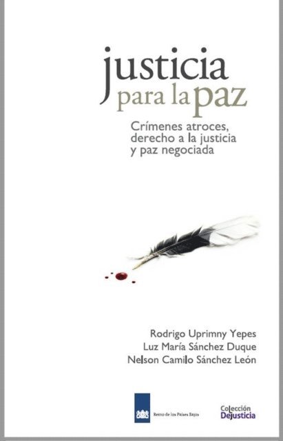 Nelson Camilo Sanchez, Luz Maria Sanchez, Rodrigo Uprimny - Justicia para la Paz: Crímenes atroces, derecho a la justicia y paz negociada, E-bok
