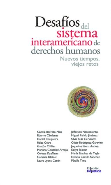 Petalla Timo, Nelson Camilo Sanchez, Maria Sanchez, Katya Salazar, Jaqueline Saenz, Cesar Rodriguez, Silvia Ruiz, Miguel Pulido, Jefferson Nascimiento, Laura Lyons, Gabriela Kletzel, Celeste Kauffman, Mariana Gonzalez, Gaston Chillier, Raisa Cetra, Daniel Cerqueira, Edurne Cardenas, Camila Barreto - Desafíos del Sistema interamericano de derechos humanos, E-bok