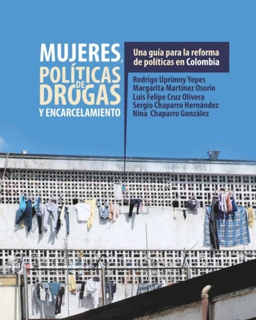 Nina Chaparro, Sergio Chaparro, Luis Felipe Cruz, Margarita Martinez, Rodrigo Uprimny - Mujeres, políticas de drogas y encarcelamiento, E-bok