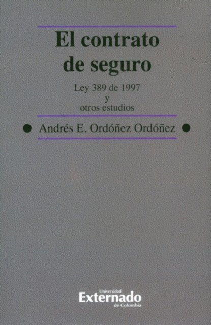 Andres E Ordonez - El contrato de seguro : Ley 389 de 1997 y otros estudios, E-bok