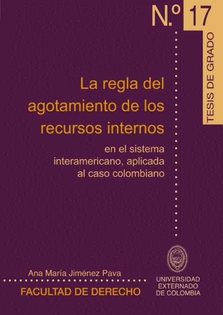 Ana Maria Jimenez Pava - La regla del agotamiento de los recursos internos en el sistema interamericano, aplicada al caso colombiano, E-bok