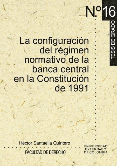 Hector Santaella Quintero - La configuración del régimen normativo de la banca central en la Constitución de 1991, E-bok
