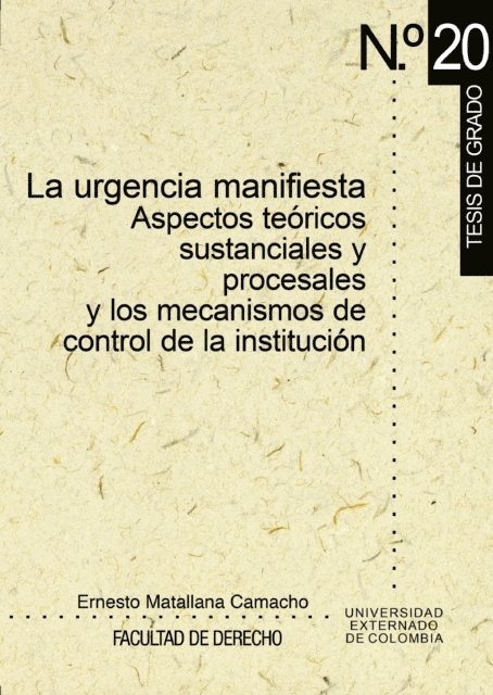Ernesto Matallana Camacho - La urgencia manifiesta Aspectos teóricos sustanciales y procesales y los mecanismos de control de la institución, E-bok