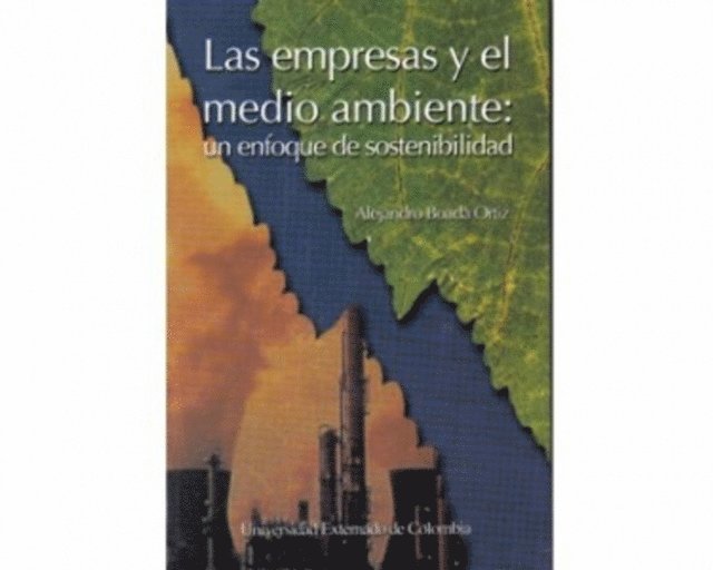 Alejandro Boada Ortiz - Las empresas y el medio ambiente : un enfoque de sostenibilidad, E-bok