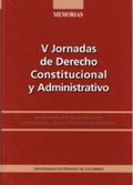 V Jornadas de derecho constitucional y administrativo: Los procesos ante las jurisdicciones constitucional y de lo contencioso administrativo