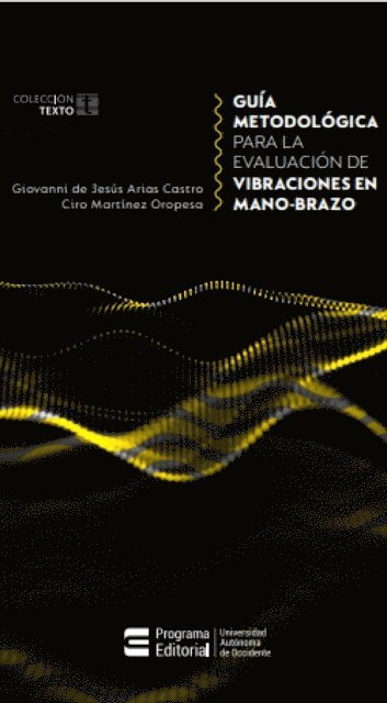 Ciro Martinez Oropesa, Giovanni de Jesus Arias Castro - Guia metodologica para la evaluacion de vibraciones en mano-brazo, E-bok