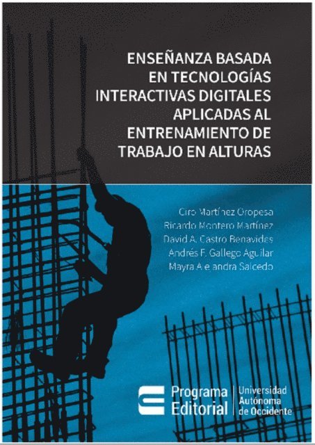 Mayra Alejandra Salcedo, Andres F. Gallego Aguilar, David Alejandro Castro Benavides, Ricardo Montero de la Caridad Martinez, Ciro Martinez Oropesa - Enseñanza basada en tecnologías interactivas digitales aplicadas al entrenamiento de trabajo en alturas, E-bok