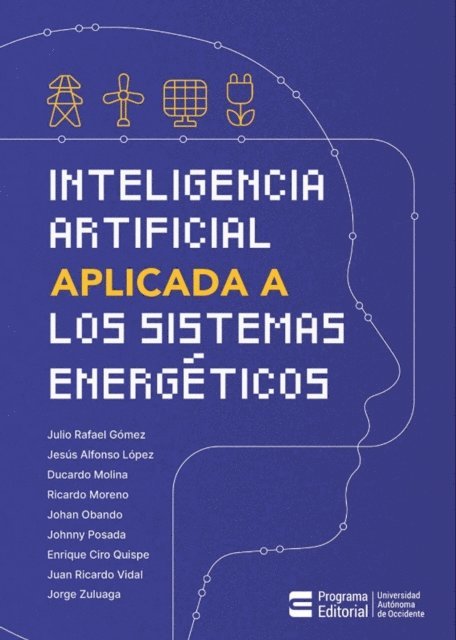 Ricardo Moreno-Chuquen, Ducardo Leon Molina Lopez, Jesus Alfonso Lopez Sotelo, Julio R. Gomez Sarduy - Inteligencia artifical apliacada a los sistemas energéticos, E-bok