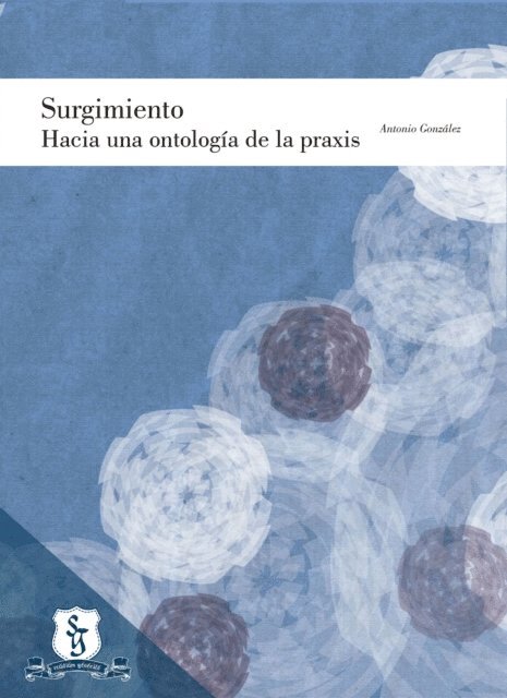 Antonio Gonzalez - Surgimiento: hacia una ontología de la praxis, E-bok
