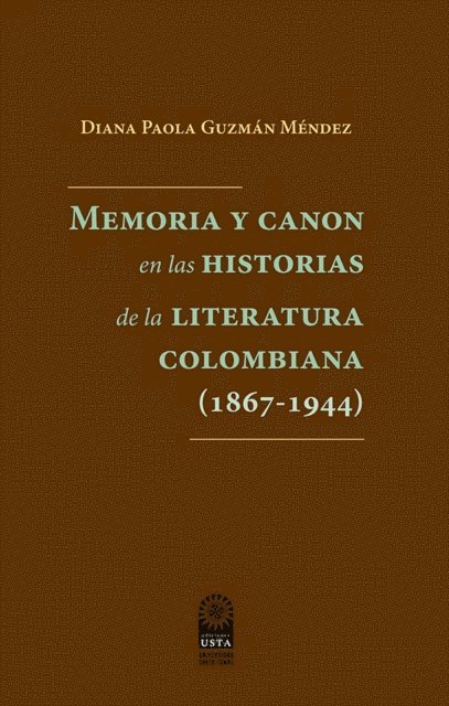 Diana Paola Guzman Mendez - Memoria y canon en las historias de la literatura colombiana (1867-1944), E-bok