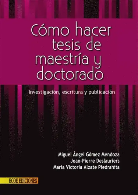 Miguel Angel Gómez Mendoza, Jean Pierre Deslauriers, María Victoria Alzate Piedrahita - Cómo hacer tesis de maestría y doctorado - 1ra edición, Häftad. Tillgänglighet: Lägg i varukorg