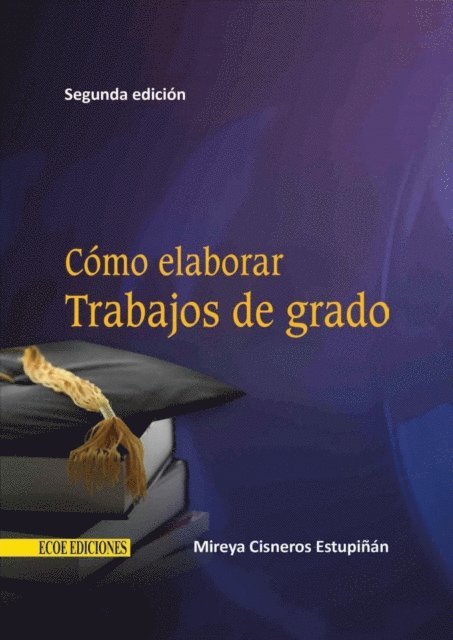 Mireya Cisneros-Estupinan - Cómo elaborar trabajos de grado - 2da edición, E-bok