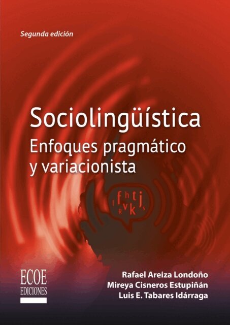 Luis Enrique Tabares Idarraga, Rafael Areiza Londono, Mireya Cisneros Estupinan - Sociolinguistica, enfoque pragmatico y variacionista, E-bok
