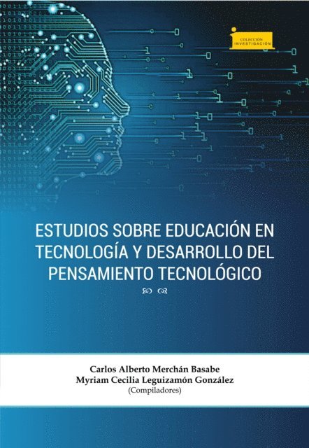 Claudia Esperanza Saavedra Bautista, Ivan Dario Mejia Ortega, Laura Katherine Lopez Rozo, Daniel Eduardo Pineda Fagua, Wilmer Alfredo Ferla Calderon, Julian Dario Torres Sanchez, Luisa Fernanda Sastoque Galeano, Jair Leonardo Vargas Mendoza, Adriana Sandoval Espitia, Miguel Enrique Sigua, Mary Luz Ortiz Ortiz, Yenifert Yineth Becerra Rodriguez, Myriam Cecilia Leguizamon, Danny Jusep Suarez Forero, Carlos Alberto Merchan Basabe - Estudios sobre educacion en tecnologia y desarrollo del pensamiento tecnologico, E-bok