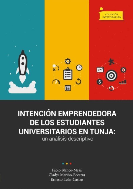 Ernesto Leon Castro, Gladys Janeth Marino Becerra, Fabio Raul Blanco Mesa - Intención emprendedora de los estudiantes universitarios en Tunja, E-bok