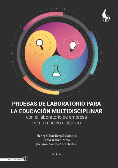 Jheisson Andres Abril Teatin, Fabio Blanco-Mesa, Henry Cesar Bernal Campos - Pruebas de laboratorio para la educación multidisciplinar con el laboratorio de empresa como modelo didáctico, E-bok