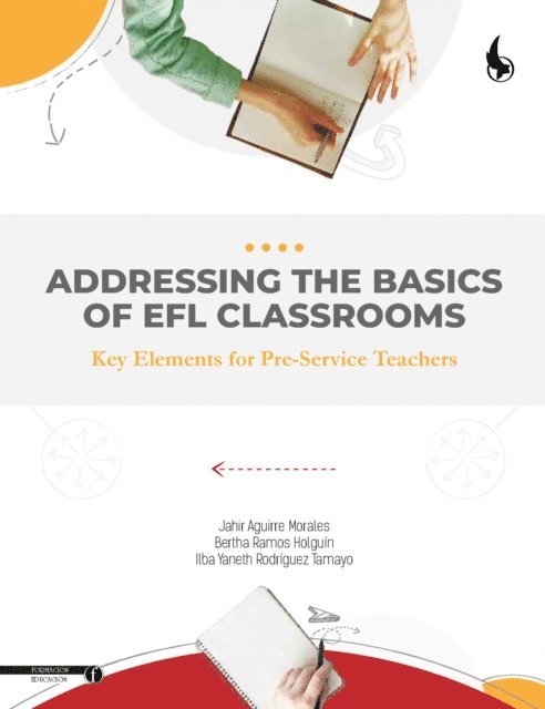 Ilba Yaneth Rodriguez Tamayo, Bertha Ramos Holguin, Jahir Aguirre Morales - Addressing the Basics of EFL Classrooms, E-bok
