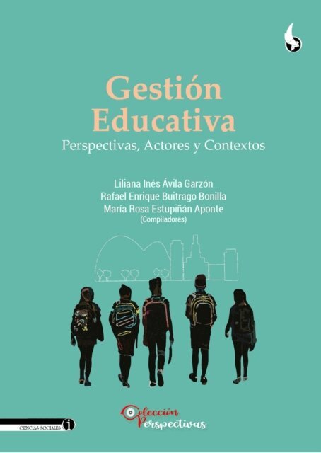 Maria Rosa Estupinan Aponte, Rafael Enrique Buitrago Bonilla, Liliana Ines Avila Garzon - Gestión Educativa, Perspectivas, Actores y Contextos, E-bok