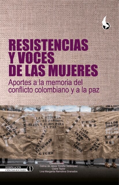 Hingrid Camila Perez Bermudez, Leidy Rocio Ropero Ortiz, Paula Andrea Rodriguez Avila, Ailsa Peate, Lina Margarita Remolina Granados, Claire Taylor, Celina de Jesus Trimino Velasquez - Resistencias y voces de las mujeres:, E-bok