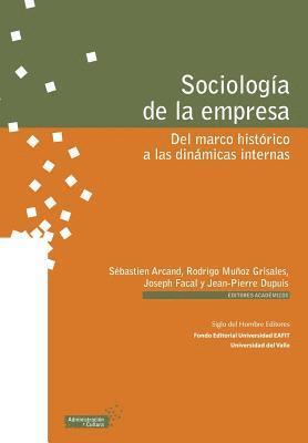Sebastien Arcand - Sociología de la empresa: Del marco histórico a las dinámicas internas, Häftad. Tillgänglighet: Lägg i varukorg