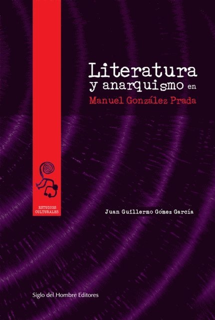 Juan Guillermo Gomez Garcia - Literatura y anarquismo en Manuel González Prada, E-bok