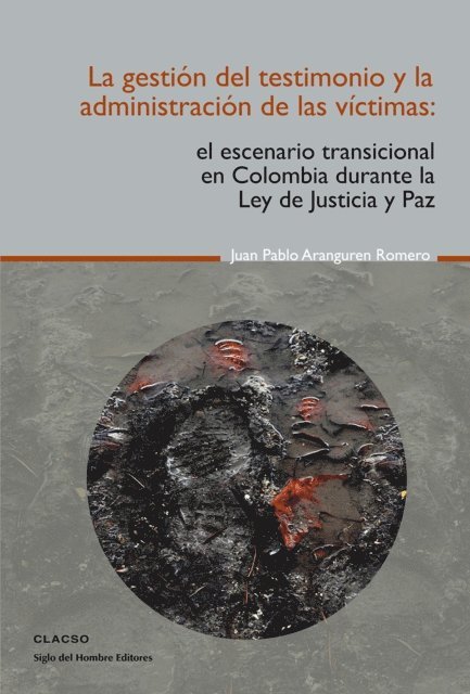 Juan Pablo Aranguren Romero - La gestión del testimonio y la administración de las victimas, E-bok
