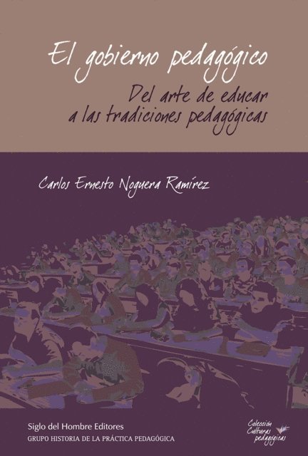 Carlos Ernesto Noguera Ramirez - El gobierno pedagógico, E-bok