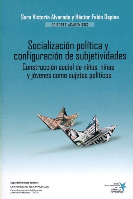 Maria Teresa Carreno, Martha Beatriz Gaviria-Londono, Alexandra Agudelo-Lopez, Maria Camila Ospina-Alvarado, Claudia Isabel Cordoba, Luis Fernando Granados, Alvaro Diaz, Maria Teresa Luna, Claudia Garcia-Munoz, Juan Carlos Garzon, Jose Dario Herrera, Sara Victoria Alvarado, Hector Fabio Ospina Serna, Sara Victoria Alvarado, Hector Fabio Ospina Serna - Socialización política y configuración de subjetividades, E-bok