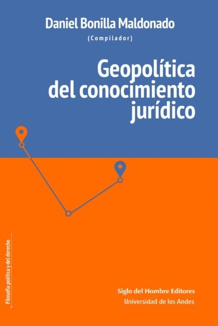 Carlos Morales De Setien Ravina, Isabel Cristina Jaramillo Sierra, Jorge L. Esquirol, Jeremy Perelman, David Bilchitz, James Silk, Daniel Bonilla Maldonado - Geopolítica del conocimiento jurídico, E-bok