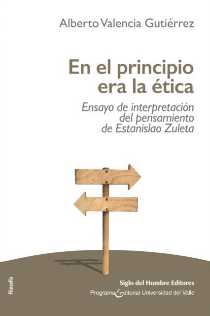 Alberto Valencia Gutierrez - En el principio era la ética, E-bok