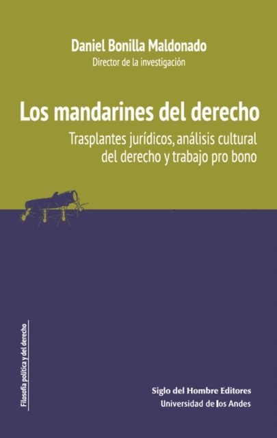 Luis Calvo, Belen Fernandez, Laura Ledezma, Gabriela Recalde, Nicolas Torres, Daniel Bonilla Maldonado - Los mandarines del derecho trasplantes jurídicos, análisis cultural del derecho y trabajo pro bono, E-bok