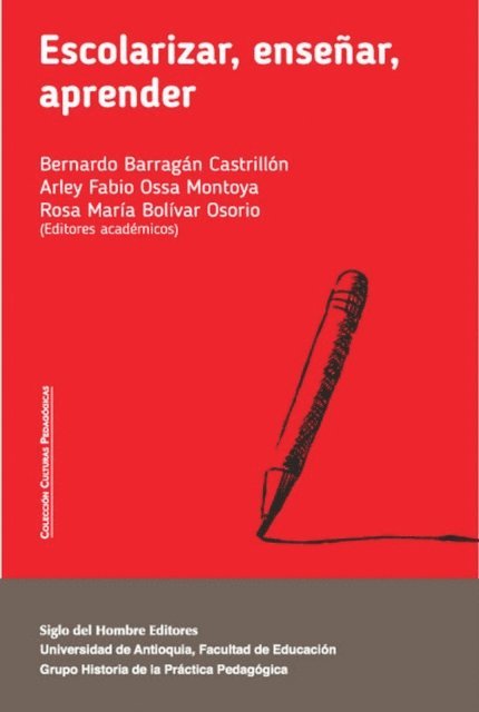 Andre M Picanco Favacho, Luis Fernando Vasquez Zora, Ivannsan Zambrano G, Gustavo Adolfo Parra Leon, Bernardo Barragan Castrillon, Arley Fabio Ossa Montoya, Ania Quintero Lopez, Alberto Martinez Boom - Escolarizar, enseñar, aprender, E-bok
