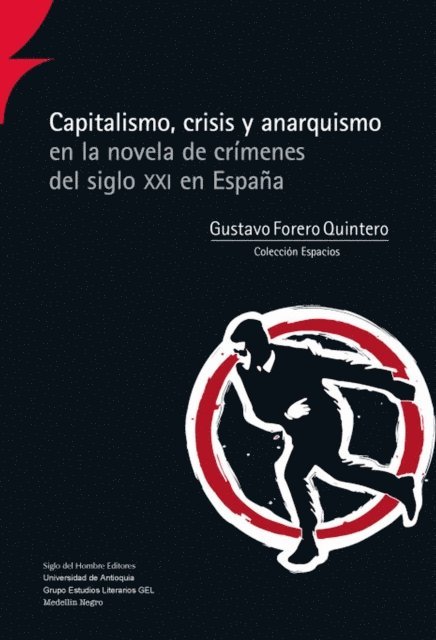 Gustavo Forero Quintero - Capitalismo, crisis y anarquismo en la novela de crímenes del siglo XXI en España, E-bok. Tillgänglighet: Lägg i varukorg