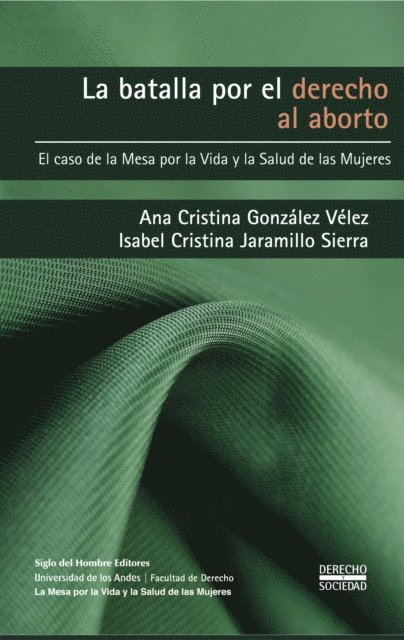 Isabel Cristina Jaramillo Sierra, Ana Cristin Gonzalez Velez, Siglo del Hombre Editores - La batalla por el derecho al aborto, E-bok