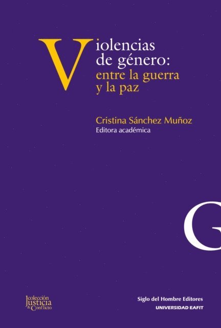 Paula Hunziker, Maria Jose Lopez Merino, Nadine Faure Quiroga, Marda Zuluaga Aristizabal, Gloria Maria Gallego Garcia, Camila de Gamboa Tapias, Maria Jesus Viton de Antonio, Maria de los Angeles Espinosa Bayal, Dora Elvira Garcia-Gonzalez, Virginia Maquieira D'Angelo, Angela Sierra Gonzalez, Cristina Sanchez Munoz, Cristina Sanchez Munoz - Violencias de género: entre la guerra y la paz, E-bok