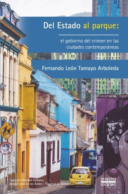 Fernando Leon Tamayo Arboleda - Del Estado al parque: el gobierno del crimen en las ciudades contemporáneas, E-bok