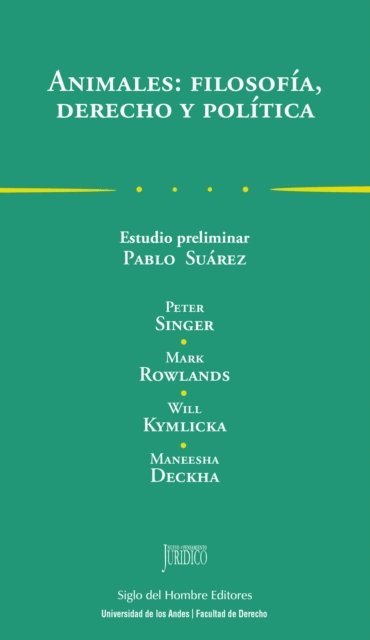 Maneesha Deckha, Will Kymlicka, Mark Rowlands, Peter Singer - Animales: filosofía, derecho y política, E-bok