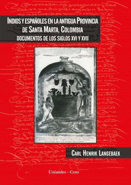 Carl Henrik Langebaek. - Indios y españoles en la antigua provincia de Santa Marta, Colombia, E-bok