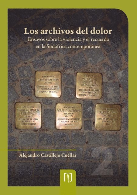 Los archivos del dolor ensayos sobre la violencia y el recuerdo en la Sudáfrica contemporánea