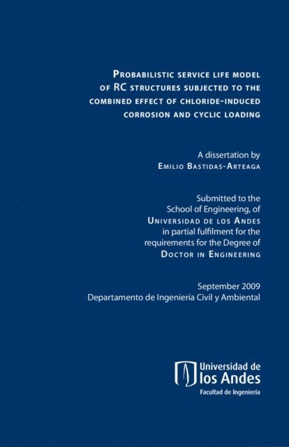 Emilio Bastidas Arteaga - Probalistic service life model of rc structures subjected to the combined effect of chloride-induce corrosion and cyclic loading, E-bok
