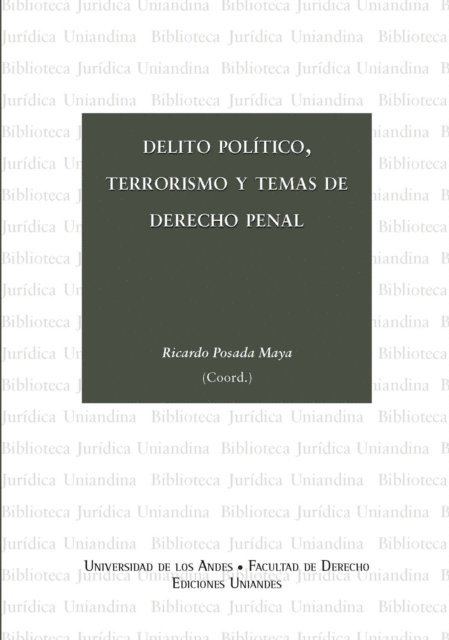 Ricardo Posada Maya - Delito político, terrorismo y temas de derecho penal, E-bok