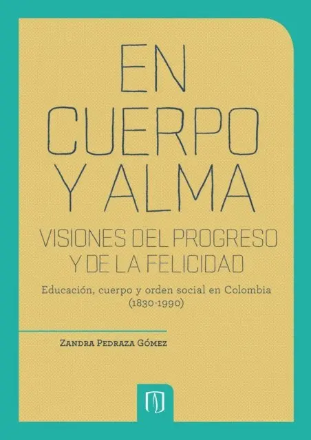 Zandra Pedraza Gomez - En cuerpo y alma: visiones del progreso y de la felicidad. 2da Edición, E-bok. Tillgänglighet: Lägg i varukorg