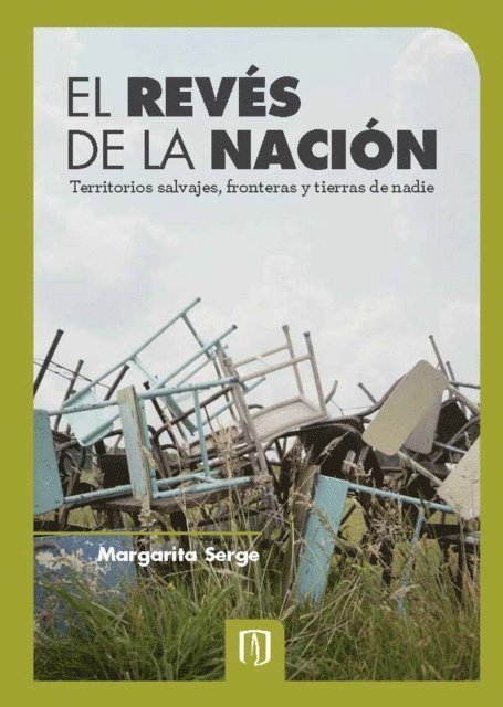 Margarita Serje - El revés de la nación territorios salvajes, fronteras y tierras de nadie, E-bok