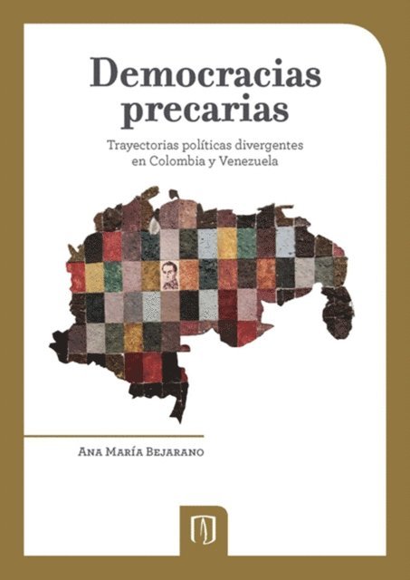 Ana Maria Bejarano - Democracias precarias. Trayectorias políticas divergentes en Colombia y Venezuela, E-bok