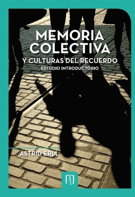 Astrid Erll - Memoria colectiva y culturas del recuerdo, E-bok