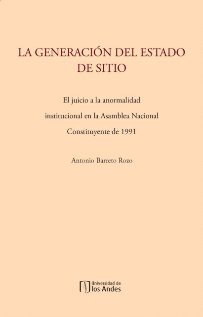 Antonio Barreto Rozo - La generación del estado de sitio: el juicio a la anormalidad institucional en la Asamblea Nacional Constituyente de 1991, E-bok