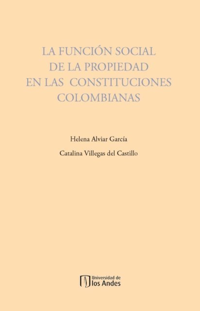 Catalina Villegas de Castillo, Helena Alviar Garcia - La función social de la propiedad en las constituciones colombianas, E-bok