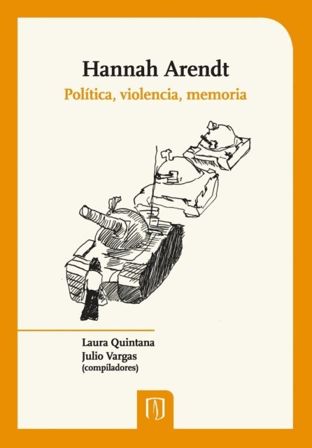 Julio Vargas, Laura Quintana - Hannah Arendt: política, violencia, memoria, E-bok